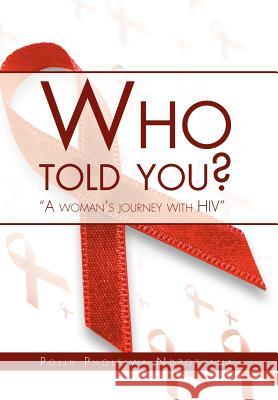 Who Told You?: A Woman's Journey with HIV Ndzotyana, Polly 9781469133737 Xlibris Corporation - książka