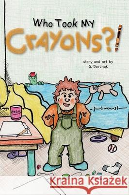 Who Took My Crayons?! Greg Dorchak 9798330231546 Class Clown Publishing - książka