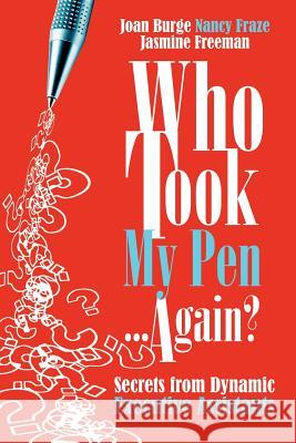 Who Took My Pen ... Again? Joan Burge, Nancy Fraze, Jasmine Freeman 9780971745698 Office Dynamics - książka