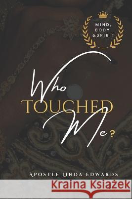 Who Touched Me? Mind, Body & Spirit Apostle Linda Edwards 9781915862891 Dreaming Big Together Publishing - książka