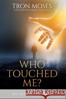 Who Touched Me?: My Journey To Jesus Moses, Tron 9781946756060 Rejoice Essential Publishing - książka