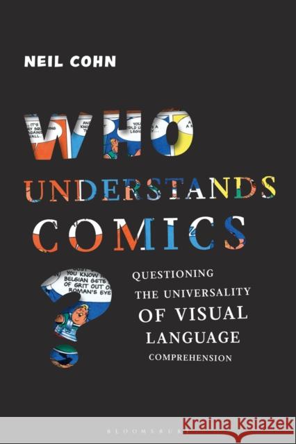 Who Understands Comics?: Questioning the Universality of Visual Language Comprehension Neil Cohn 9781350156036 Bloomsbury Academic - książka
