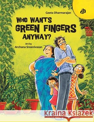 Who Wants Green Fingers Anyway? Geeta Dharmarajan   9789382454069 Katha,India - książka