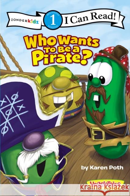 Who Wants to Be a Pirate?: Level 1 Poth, Karen 9780310721598 Zonderkidz - książka