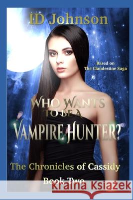 Who Wants to Be a Vampire Hunter? Id Johnson, Lauren Yearsley Morgan 9781717782496 Independently Published - książka