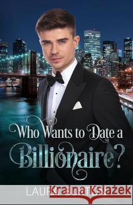 Who Wants to Date a Billionaire? R. J. Creamer Laura Burton 9781687020581 Independently Published - książka