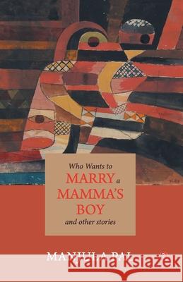 Who Wants to Marry a Mamma's Boy and Other Stories Manjula Pal 9789353335915 Rupa Publications - książka