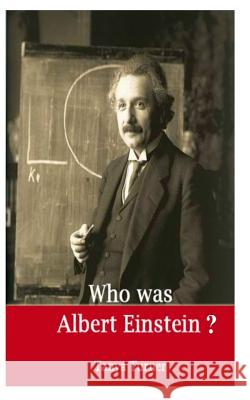 Who Was Albert Einstein? Tanya Turner 9781500137106 Createspace - książka