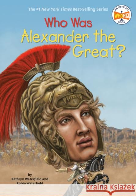 Who Was Alexander the Great? Robin H. Waterfield Kathryn Waterfield Andrew Thomson 9780448484235 Grosset & Dunlap - książka