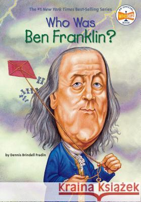 Who Was Ben Franklin? Dennis Brindell Fradin John O'Brien 9780448424958 Grosset & Dunlap - książka