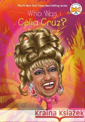 Who Was Celia Cruz? Pam Pollack Meg Belviso Who Hq 9780448488691 Penguin Workshop - książka