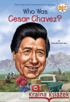Who Was Cesar Chavez? Dana M. Rau Ted Hammond Nancy Harrison 9781101995600 Grosset & Dunlap - książka