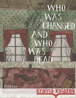 Who Was Changed and Who Was Dead Barbara Comyns 9780984469314 Dorothy, a Publishing Project - książka