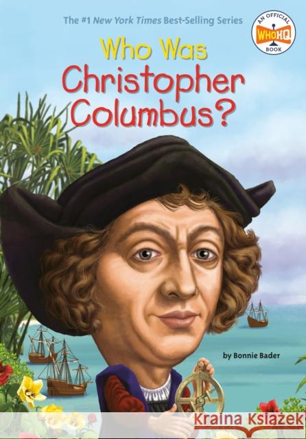 Who Was Christopher Columbus? Bonnie Bader Nancy Harrison 9780448463339 Grosset & Dunlap - książka