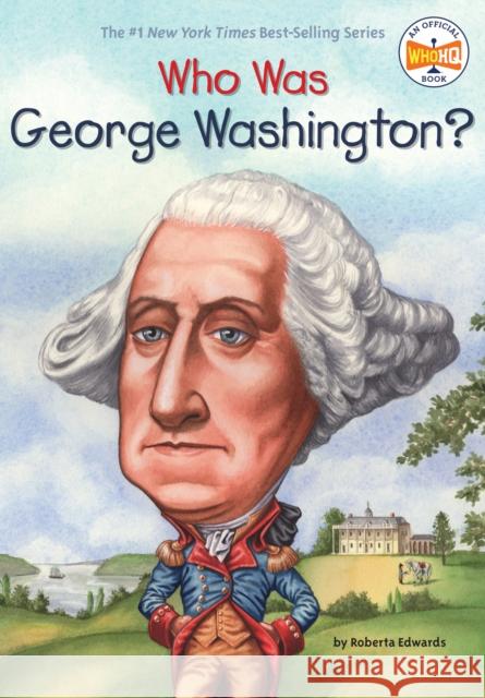 Who Was George Washington? Roberta Edwards True Kelley Nancy Harrison 9780448448923 Penguin Putnam Inc - książka