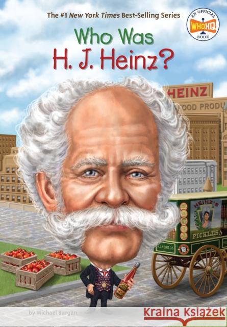 Who Was H. J. Heinz? Michael Burgan Who Hq                                   Stephen Marchesi 9780448488653 Penguin Workshop - książka