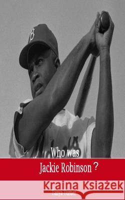 Who Was Jackie Robinson? Tanya Turner 9781500162887 Createspace - książka