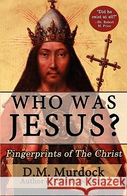 Who Was Jesus? Fingerprints of the Christ Murdock, D. M. 9780979963100 Stellar House Publishing, LLC - książka