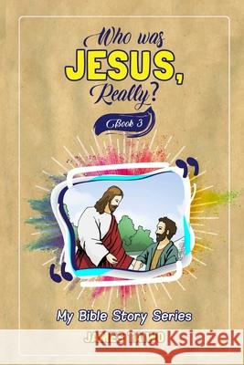Who Was Jesus, Really? Book Three James Taiwo 9781732521346 Solibiz - książka