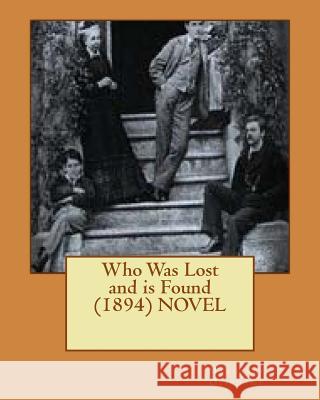 Who Was Lost and is Found (1894) NOVEL Oliphant, Margaret 9781523990610 Createspace Independent Publishing Platform - książka