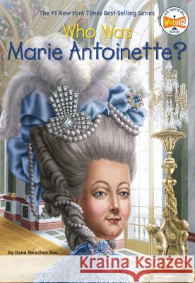 Who Was Marie Antoinette? Dana Meachen Rau John O'Brien 9780448483108 Grosset & Dunlap - książka