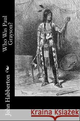 Who Was Paul Grayson? John Habberton 9781976352348 Createspace Independent Publishing Platform - książka