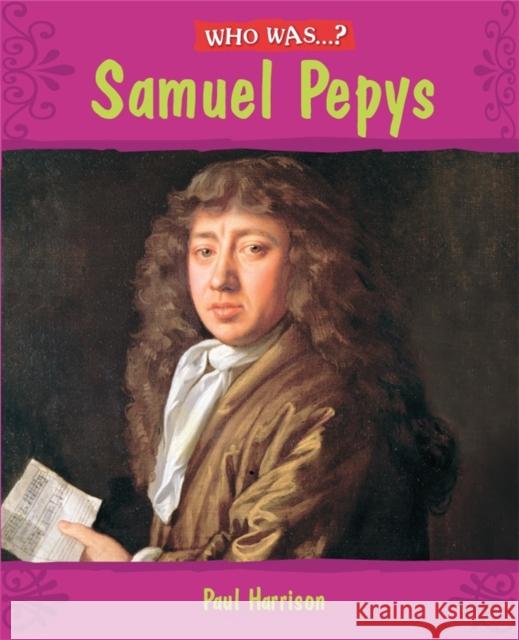 Who Was: Samuel Pepys? Paul Harrison 9780750259897  - książka