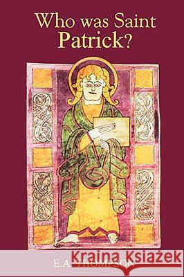 Who Was St Patrick? E. A. Thompson Colman Etchingham 9780851157177 Boydell Press - książka