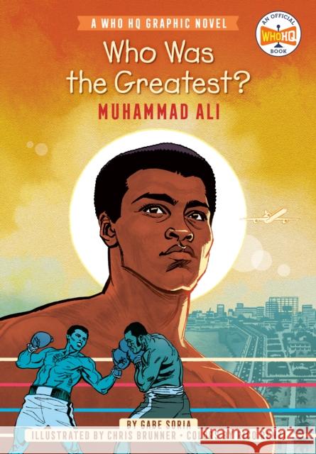 Who Was the Greatest?: Muhammad Ali: A Who HQ Graphic Novel Gabe Soria Chris Brunner Rico Renzi 9780593224625 Penguin Workshop - książka