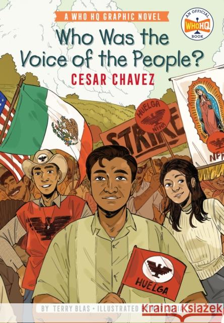 Who Was the Voice of the People?: Cesar Chavez: A Who HQ Graphic Novel Terry Blas Mar Julia Who Hq 9780593224502 Penguin Workshop - książka