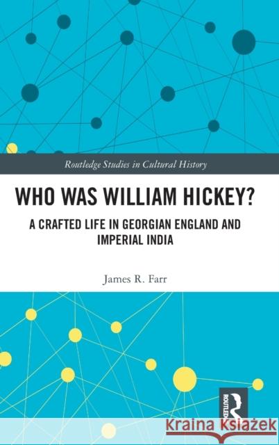 Who Was William Hickey?: A Crafted Life in Georgian England and Imperial India James Farr 9780367331191 Routledge - książka