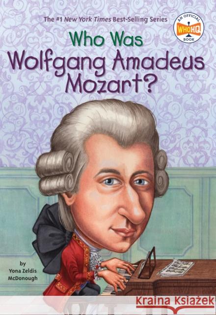 Who Was Wolfgang Amadeus Mozart? Yona Zeldis McDonough Carrie Robbins 9780448431048 Grosset & Dunlap - książka