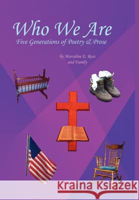Who We Are: Five Generations of Poetry & Prose Ross, Marceline 9781425943196 Authorhouse - książka