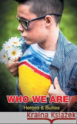 Who We Are: Heroes & Bullies Sara Madden 9781665539838 Authorhouse - książka