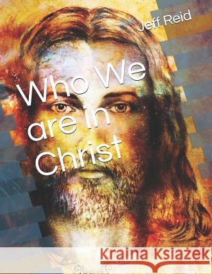 Who We Are in Christ Jeff Reid 9781791508555 Independently Published - książka