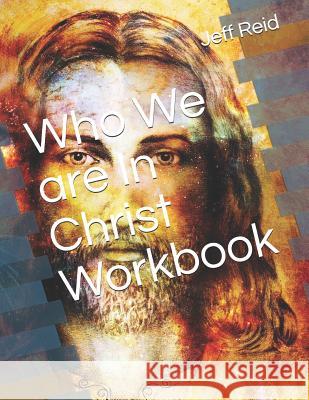 Who We Are in Christ Workbook Jeff Reid 9781794266087 Independently Published - książka