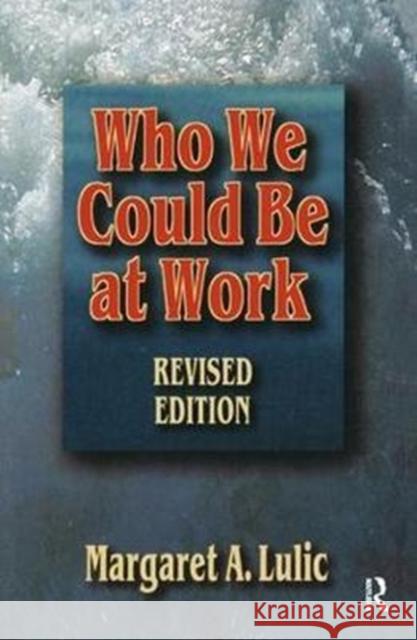 Who We Could Be at Work Margaret Lulic 9781138454033 Routledge - książka