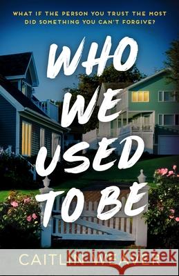 Who We Used to Be Caitlin Weaver 9781805089315 Storm Publishing Ltd - książka