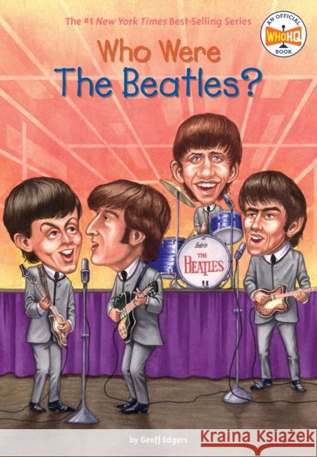 Who Were the Beatles? Geoff Edgers Jeremy Tugeau 9780448439068 Grosset & Dunlap - książka