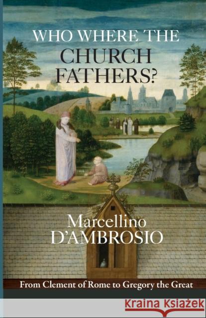 Who Were the Church Fathers? Marcellino D'Ambrosio 9780281074129 SPCK - książka