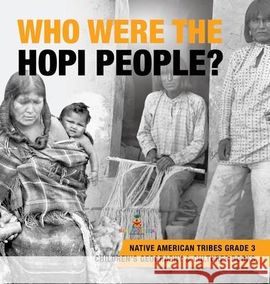 Who Were the Hopi People? Native American Tribes Grade 3 Children's Geography & Cultures Books Baby Professor 9781541975057 Baby Professor - książka