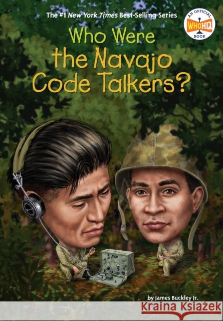 Who Were the Navajo Code Talkers? James Buckley Who Hq                                   Gregory Copeland 9780399542657 Penguin Workshop - książka