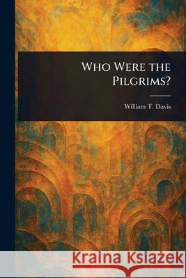 Who Were the Pilgrims? William T. (William Thomas) Davis 9781025235271 Anson Street Press - książka