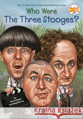 Who Were the Three Stooges? Pam Pollack Meg Belviso 9780448488660 Grosset & Dunlap - książka