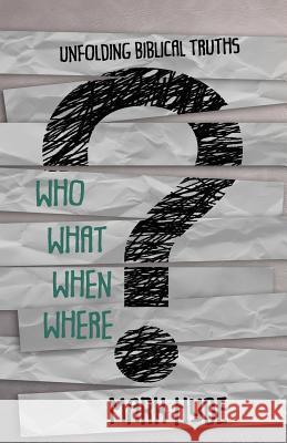 Who? What? When? Where?: Unfolding Biblical Truths Mark Hyde 9781948877022 Watersprings Media House - książka