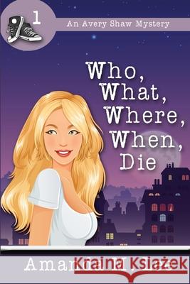Who, What, Where, When, Die Amanda M. Lee 9781482013542 Createspace - książka