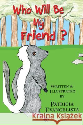 Who Will Be My Friend? Patricia Evangelista 9781724591579 Createspace Independent Publishing Platform - książka