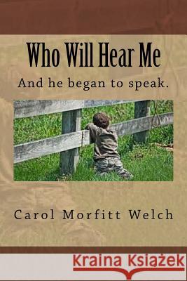 Who Will Hear Me Carol Welch 9781530907083 Createspace Independent Publishing Platform - książka