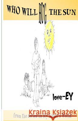 Who Will Hug the Sun? Ey Wade 9781540610287 Createspace Independent Publishing Platform - książka