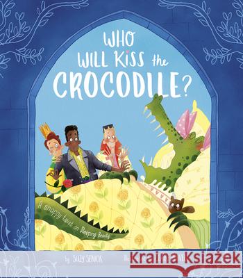 Who Will Kiss the Crocodile?: A Snappy Twist on Sleeping Beauty Suzy Senior Claire Powell 9781680102840 Tiger Tales - książka